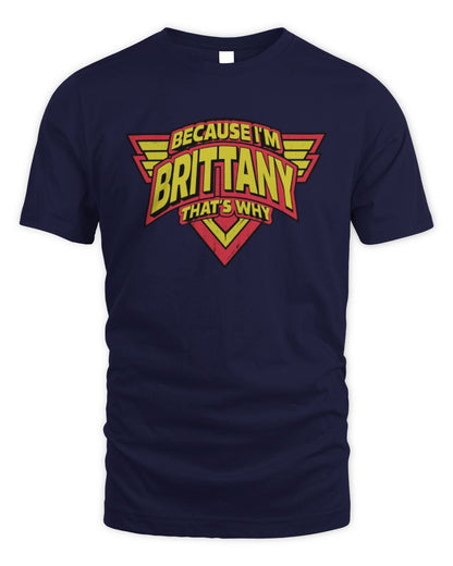 Because I'm Name That's Why Red and Yellow Logo Graphic T-Shirt BRITTANY M1-75 / Unisex Standard T-Shirt / navy