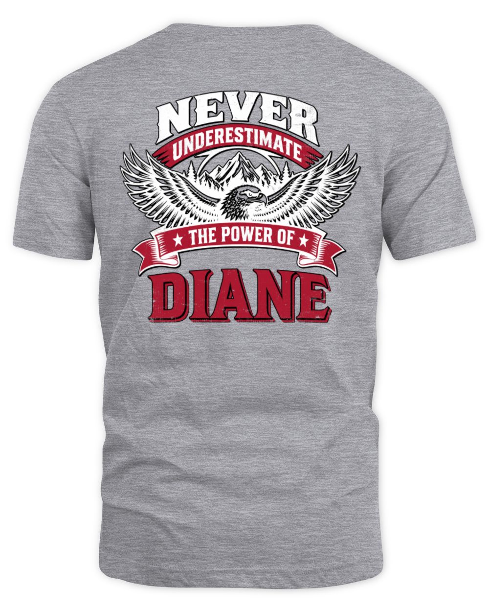 Never Underestimate Your Name Eagle Mountain Shirt DIANE M1-61 / Unisex Standard T-Shirt / sport grey