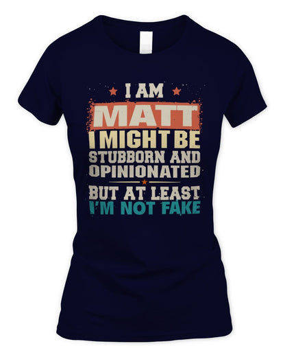 I Am Name I Might Be Stubborn and Opinionated Graphic T-Shirt MATT M1-72 / Women's Standard T-Shirt / navy