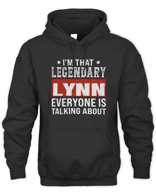 I'm That Legendary Name Everyone Is Talking About Funny Graphic T-Shirt LYNN M1-73 / Unisex Hoodie / black