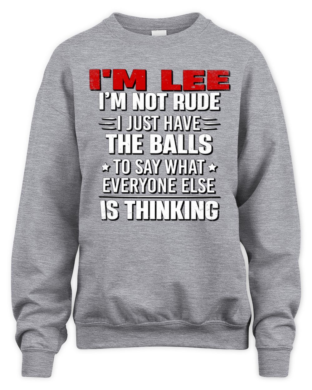 I'm Name I'm Not Rude I Just Have The Balls Funny T-Shirt LEE M1-46 / Unisex Sweatshirt / sport grey