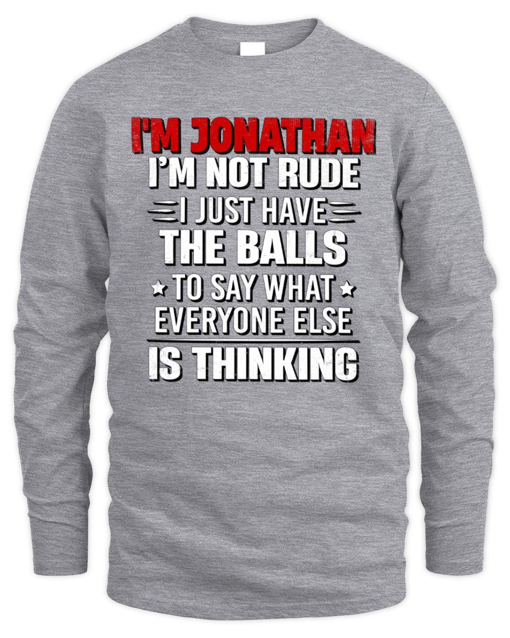 I'm Name I'm Not Rude I Just Have The Balls Funny T-Shirt JONATHAN M1-46 / Men's Long Sleeved T-Shirt / sport grey