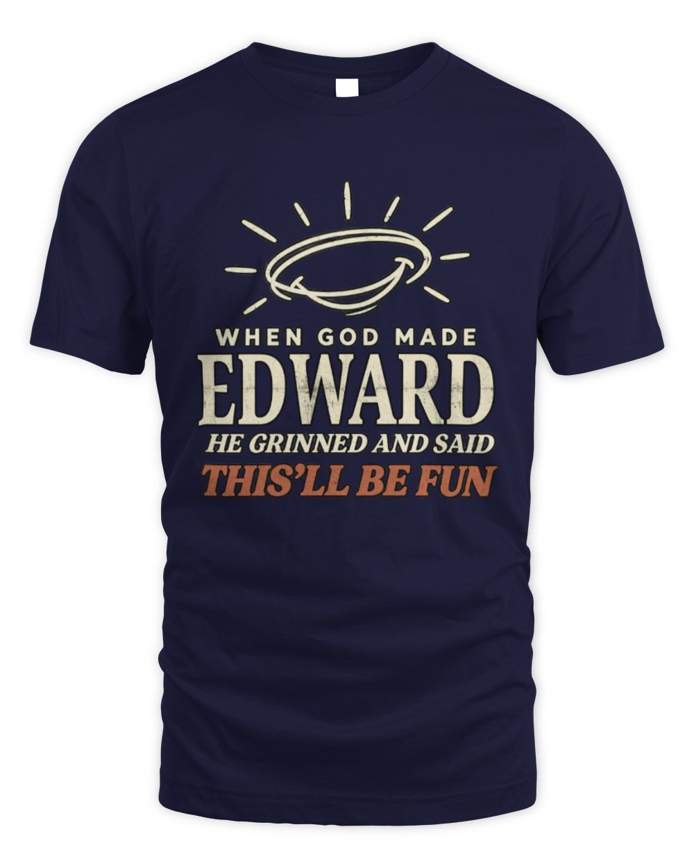 When God Made Your Name Funny Western T-Shirt T-Shirt EDWARD M1-S82 / Unisex Standard T-Shirt / navy