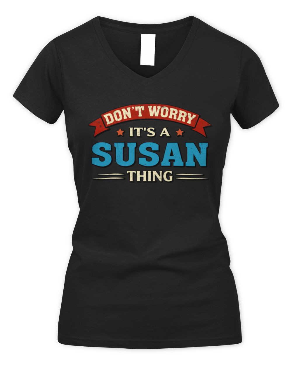 Don't Worry It's a Your Name Thing Funny Retro T-Shirt SUSAN M1-57 / Women's V-Neck T-Shirt / black