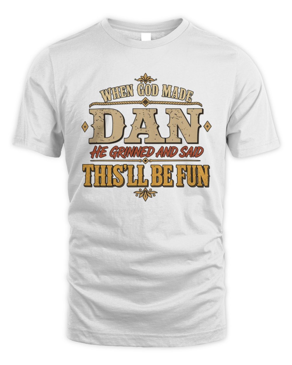 When God Made Your Name Funny Western T-Shirt DAN M1-81 / Unisex Standard T-Shirt / white