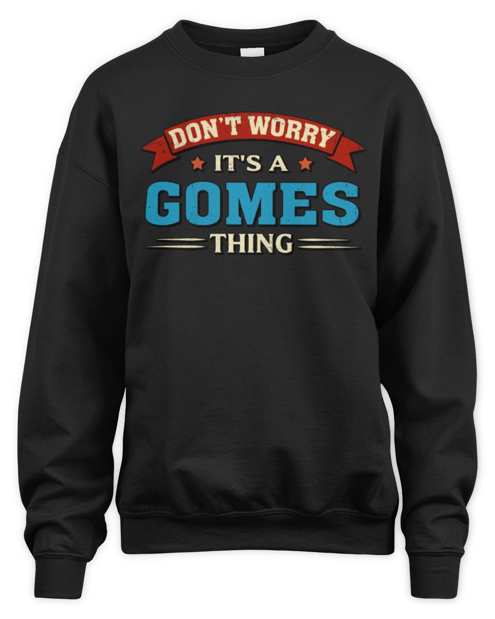 Don't Worry It's a Your Name Thing Funny Retro T-Shirt GOMES M1-57 / Unisex Sweatshirt / black