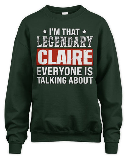 I'm That Legendary Name Everyone Is Talking About Funny Graphic T-Shirt CLAIRE M1-73 / Unisex Sweatshirt / forest green