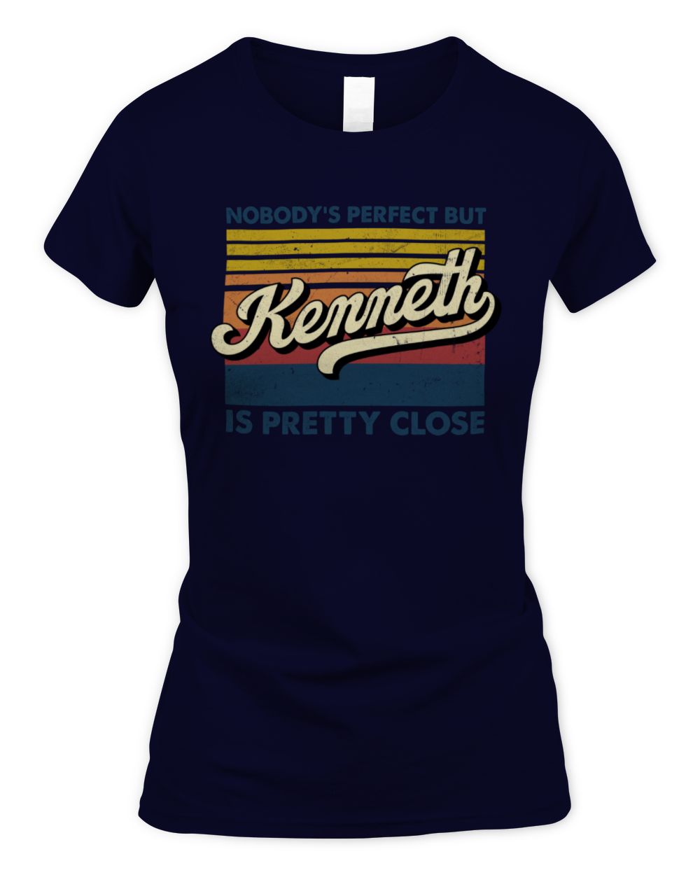 Nobody's Perfect But Your Name Is Pretty Close Retro Shirt KENNETH M1-65 / Women's Standard T-Shirt / navy