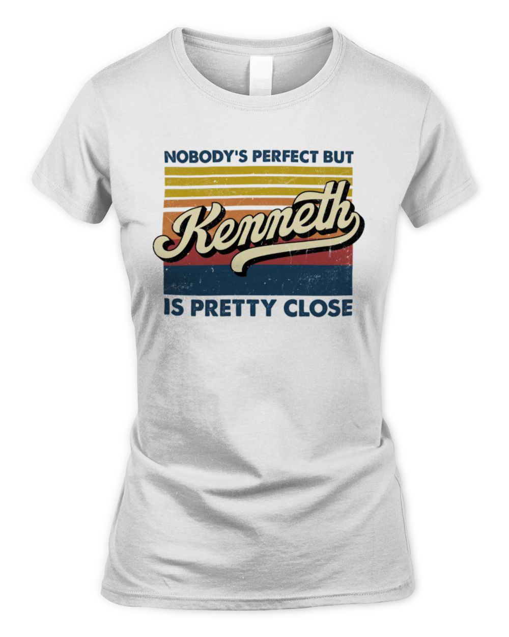 Nobody's Perfect But Your Name Is Pretty Close Retro Shirt KENNETH M1-65 / Women's Standard T-Shirt / white