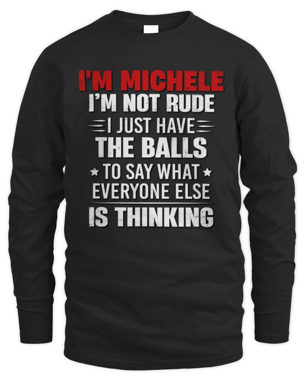 I'm Name I'm Not Rude I Just Have The Balls Funny T-Shirt MICHELE M1-46 / Men's Long Sleeved T-Shirt / black