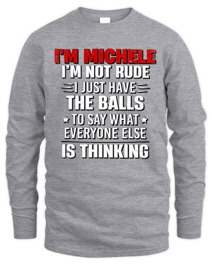 I'm Name I'm Not Rude I Just Have The Balls Funny T-Shirt MICHELE M1-46 / Men's Long Sleeved T-Shirt / sport grey