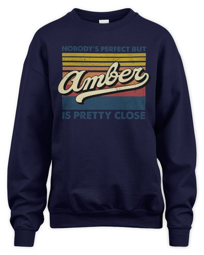 Nobody's Perfect But Your Name Is Pretty Close Retro Shirt AMBER M1-65 / Unisex Sweatshirt / navy