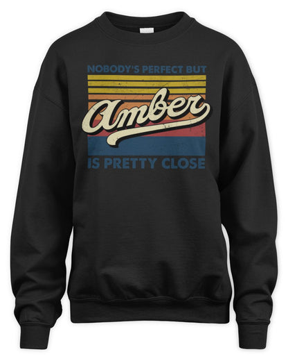 Nobody's Perfect But Your Name Is Pretty Close Retro Shirt AMBER M1-65 / Unisex Sweatshirt / black