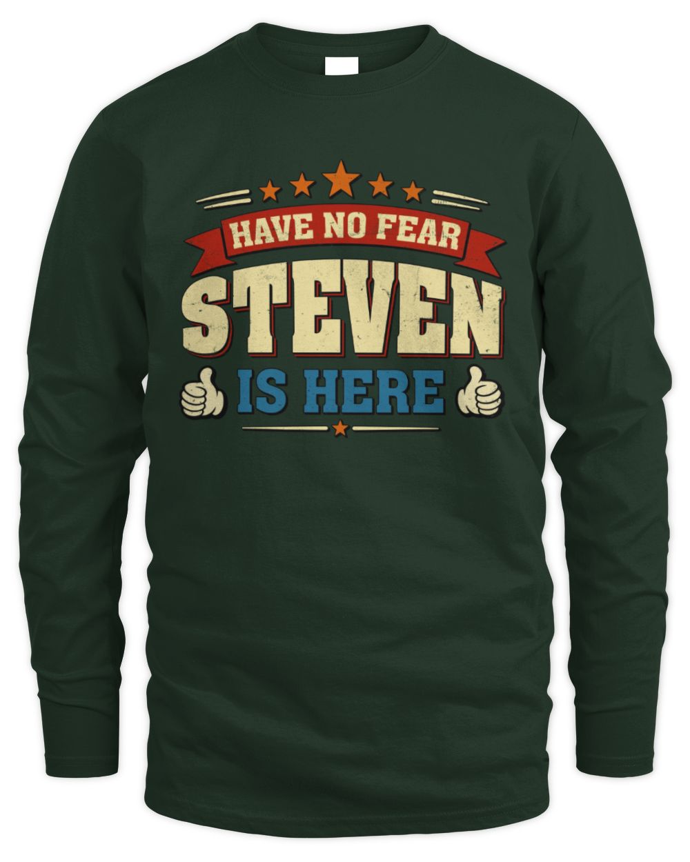 Have No Fear Your Name Is Here Cool Graphic T-Shirt STEVEN M1-71 / Men's Long Sleeved T-Shirt / forest green