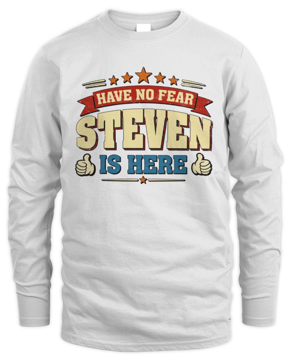 Have No Fear Your Name Is Here Cool Graphic T-Shirt STEVEN M1-71 / Men's Long Sleeved T-Shirt / white