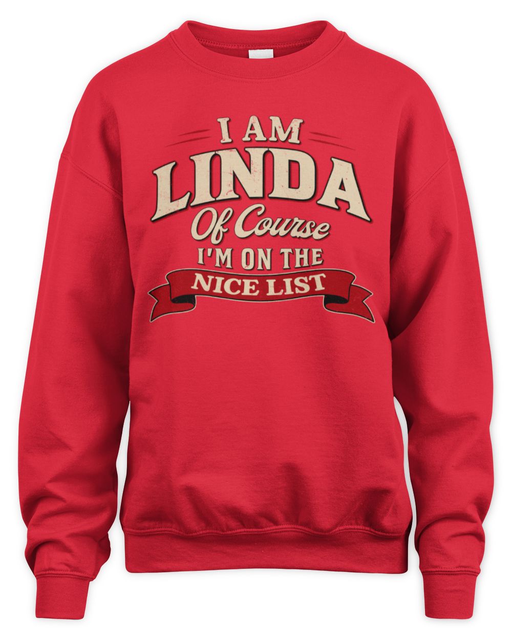 I'm Name Of Course I'm On The Nice List Funny Christmas Shirt LINDA M1-68 / Unisex Sweatshirt / red