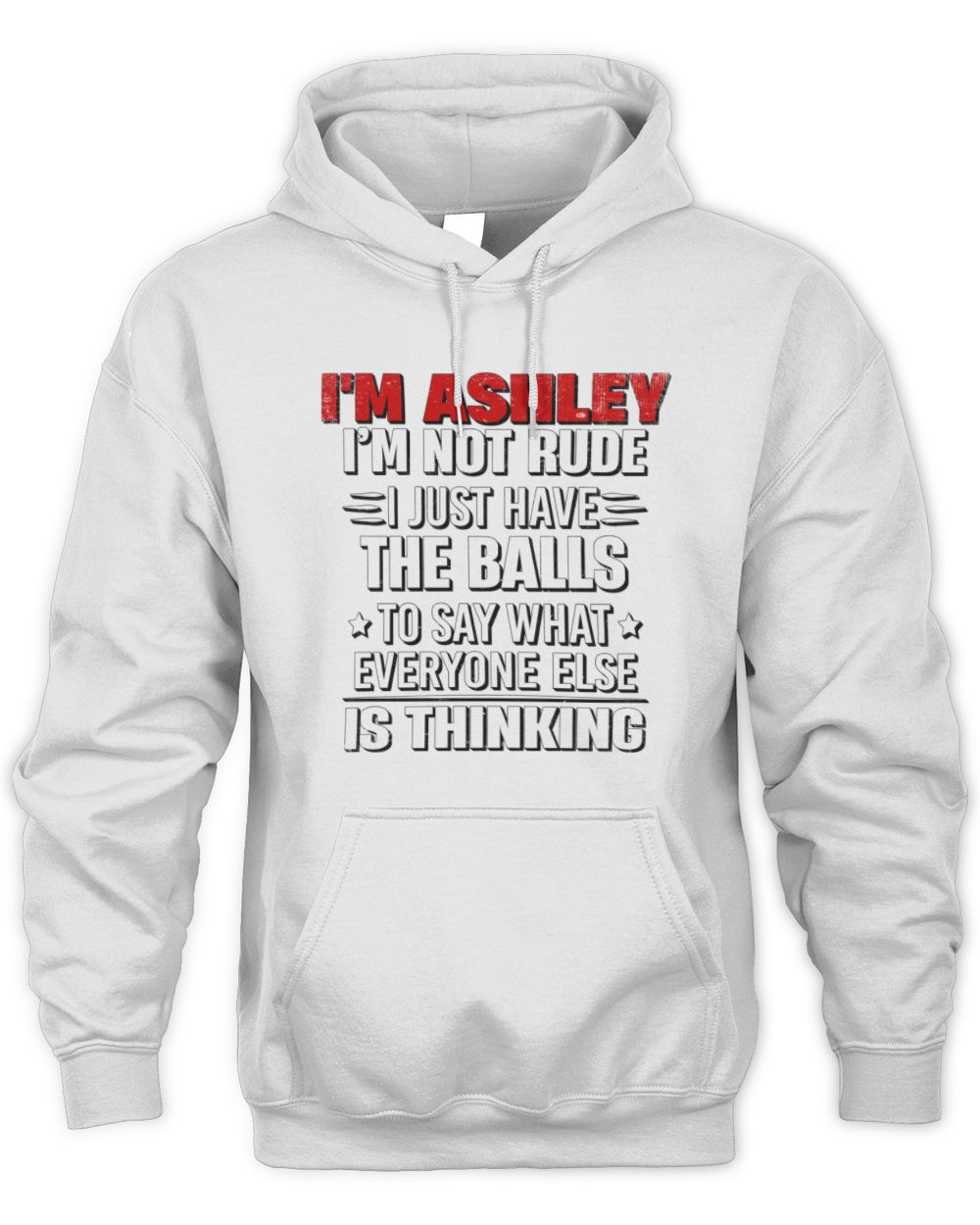 I'm Name I'm Not Rude I Just Have The Balls Funny T-Shirt ASHLEY M1-46 / Unisex Hoodie / white