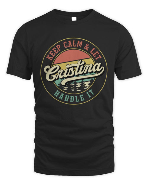 Keep Calm Let Your Name Handle It Retro T-Shirt CRISTINA M1-54 / Unisex Standard T-Shirt / black