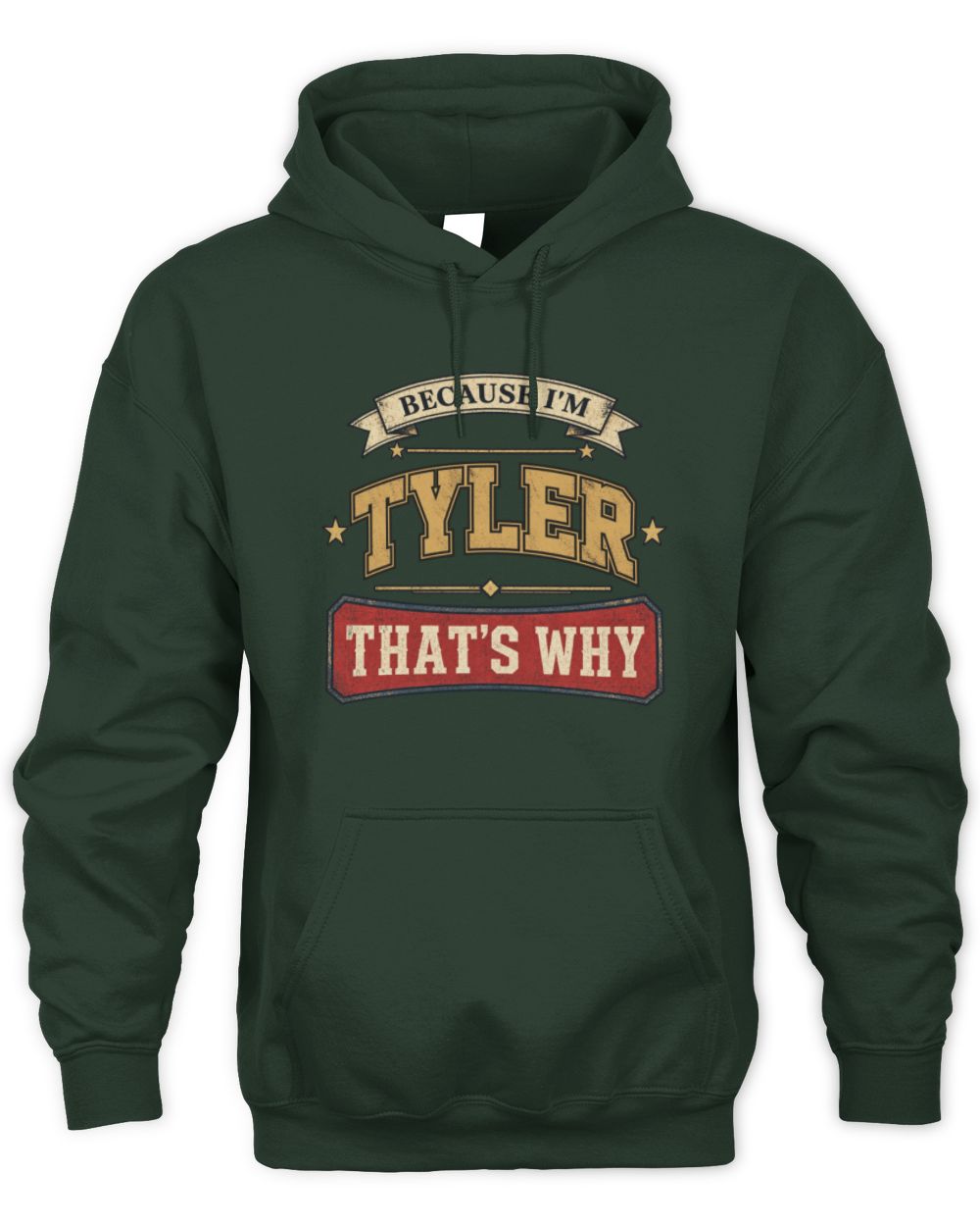 Because I'm Name That's Why Americana T-Shirt TYLER M1-S88 / Unisex Hoodie / forest green