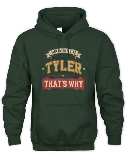 Because I'm Name That's Why Americana T-Shirt TYLER M1-S88 / Unisex Hoodie / forest green