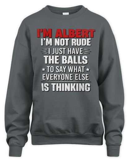 I'm Name I'm Not Rude I Just Have The Balls Funny T-Shirt ALBERT M1-46 / Unisex Sweatshirt / charcoal