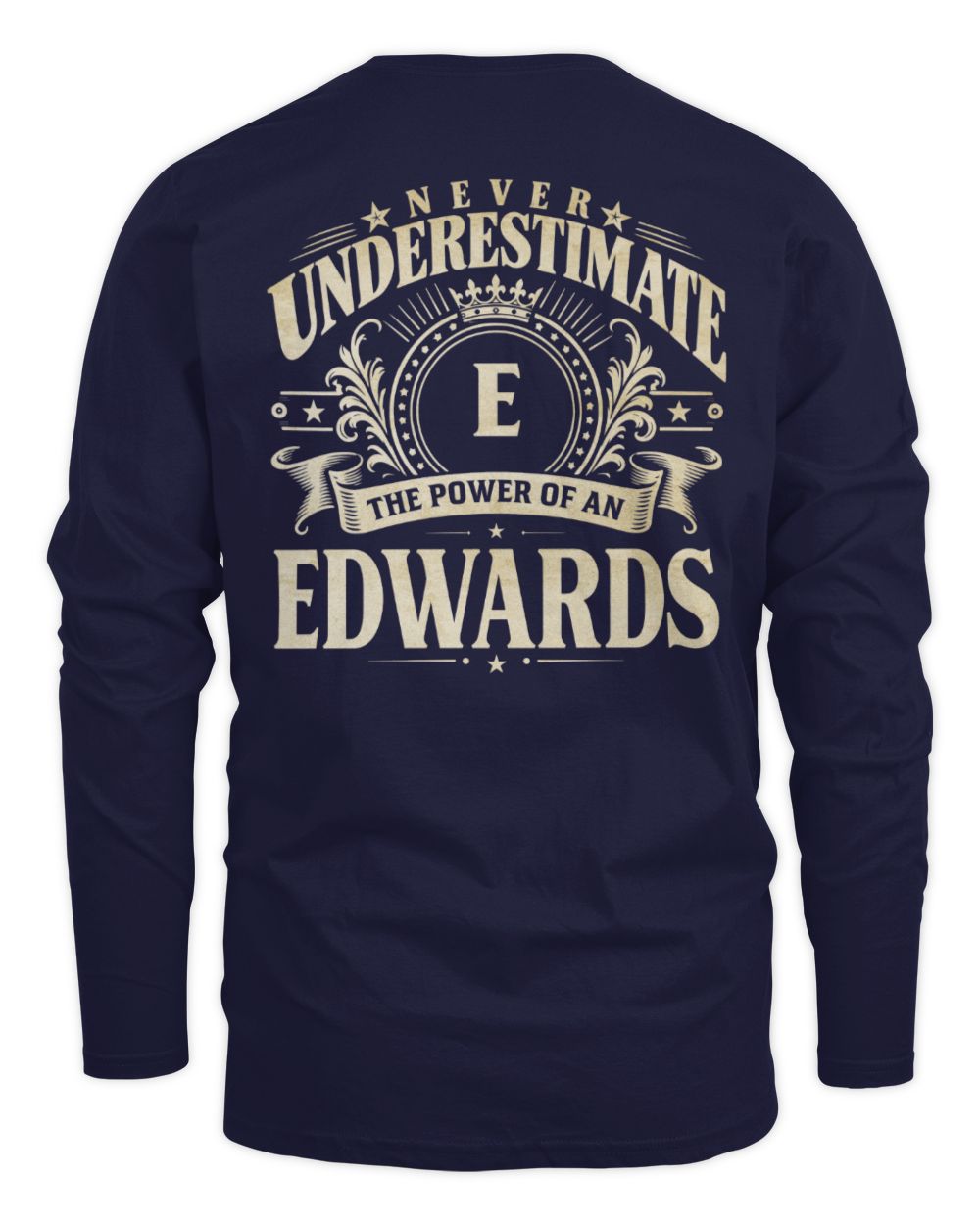 Never Underestimate Your Name Luxury Logo Shirt EDWARDS M1-63 / Men's Long Sleeved T-Shirt / navy