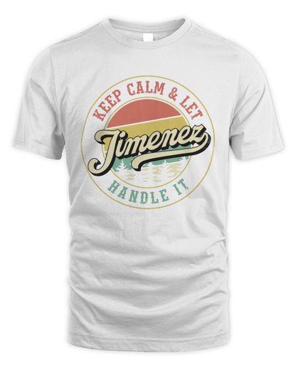 Keep Calm Let Your Name Handle It Retro T-Shirt JIMENEZ M1-54 / Unisex Standard T-Shirt / white