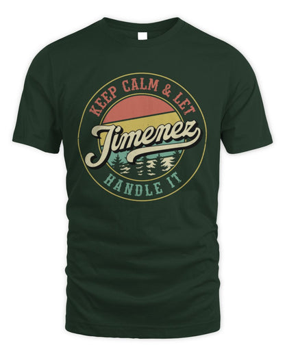 Keep Calm Let Your Name Handle It Retro T-Shirt JIMENEZ M1-54 / Unisex Standard T-Shirt / forest green