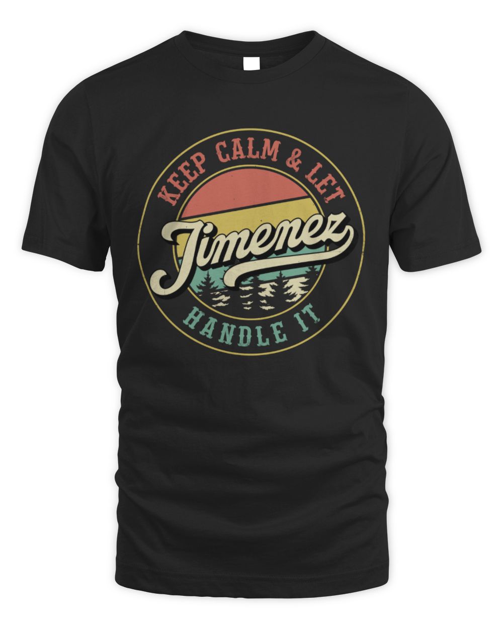 Keep Calm Let Your Name Handle It Retro T-Shirt JIMENEZ M1-54 / Unisex Standard T-Shirt / black