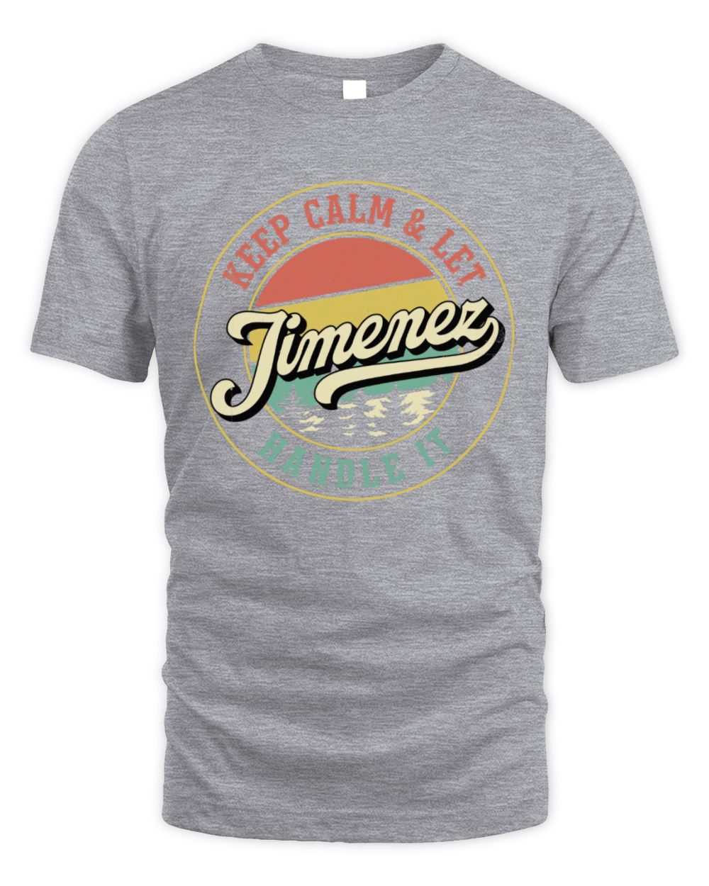 Keep Calm Let Your Name Handle It Retro T-Shirt JIMENEZ M1-54 / Unisex Standard T-Shirt / sport grey