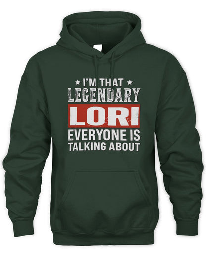 I'm That Legendary Name Everyone Is Talking About Funny Graphic T-Shirt LORI M1-73 / Unisex Hoodie / forest green