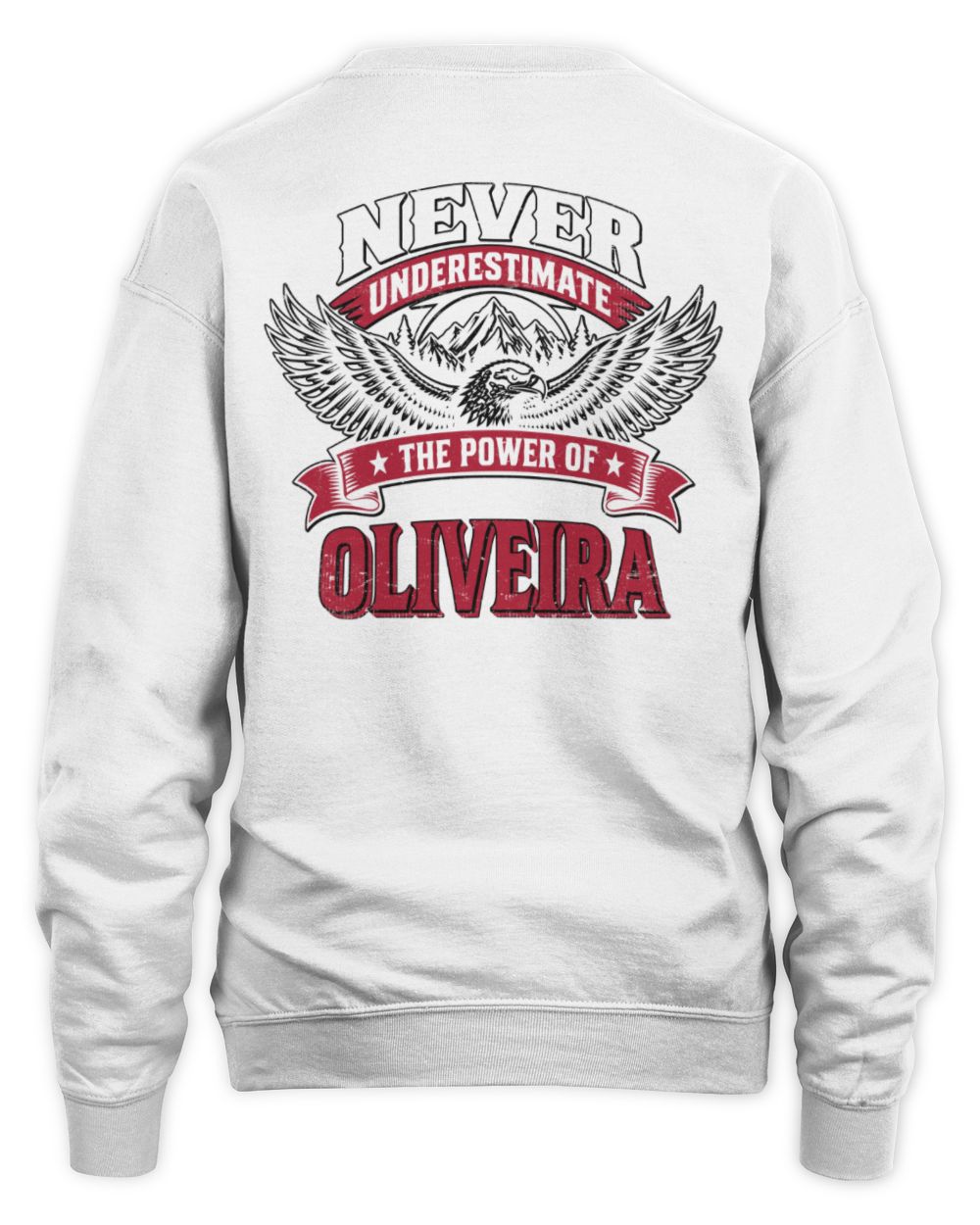 Never Underestimate Your Name Eagle Mountain Shirt OLIVEIRA M1-61 / Unisex Sweatshirt / white