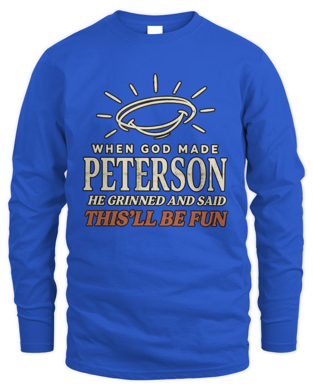 When God Made Your Name Funny Western T-Shirt T-Shirt PETERSON M1-S82 / Men's Long Sleeved T-Shirt / royal