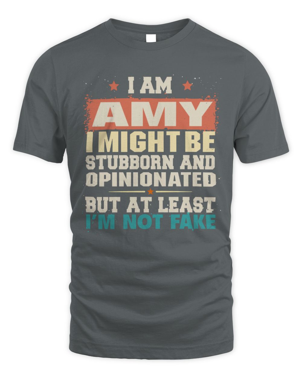 I Am Name I Might Be Stubborn and Opinionated Graphic T-Shirt AMY M1-72 / Unisex Standard T-Shirt / charcoal