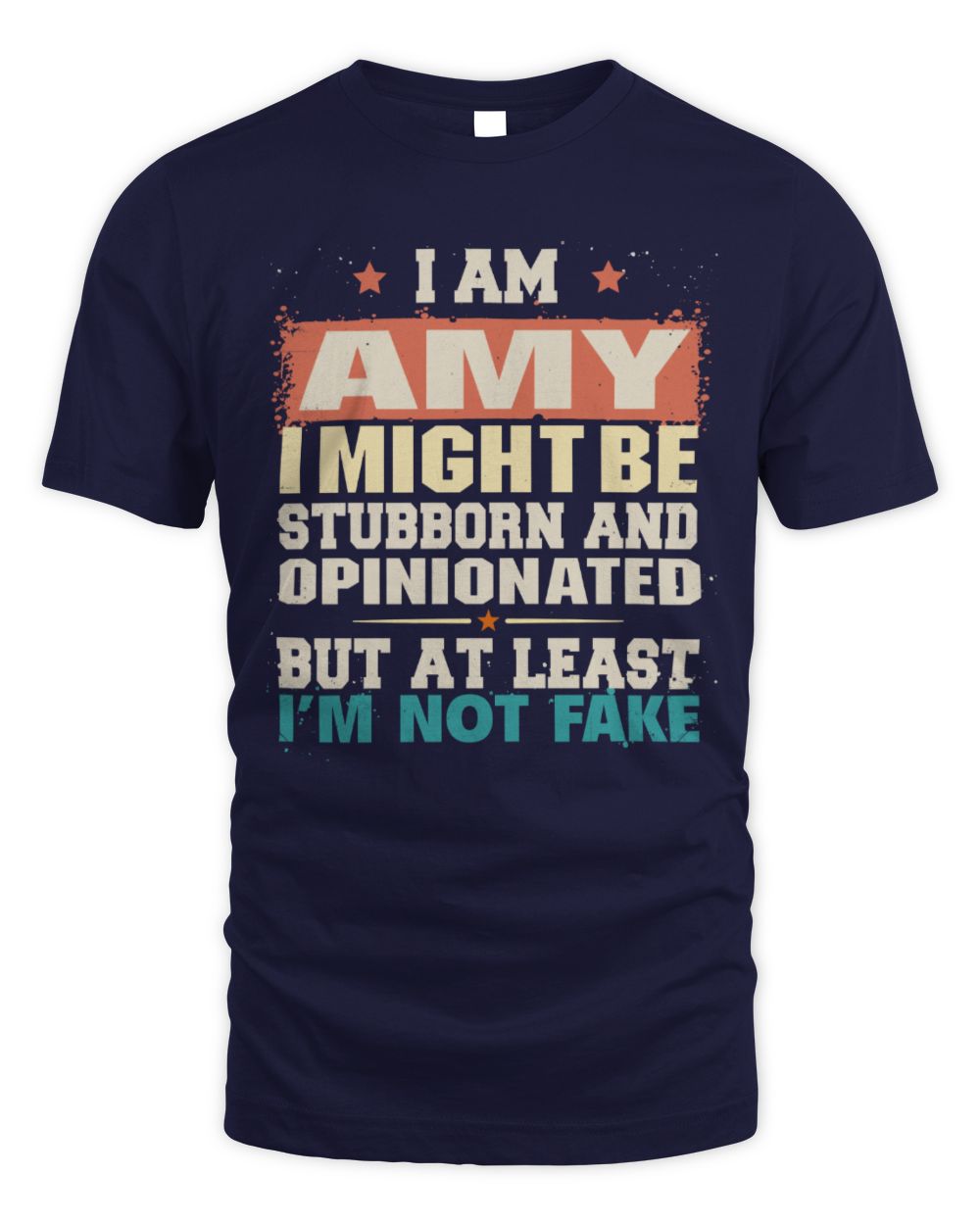 I Am Name I Might Be Stubborn and Opinionated Graphic T-Shirt AMY M1-72 / Unisex Standard T-Shirt / navy