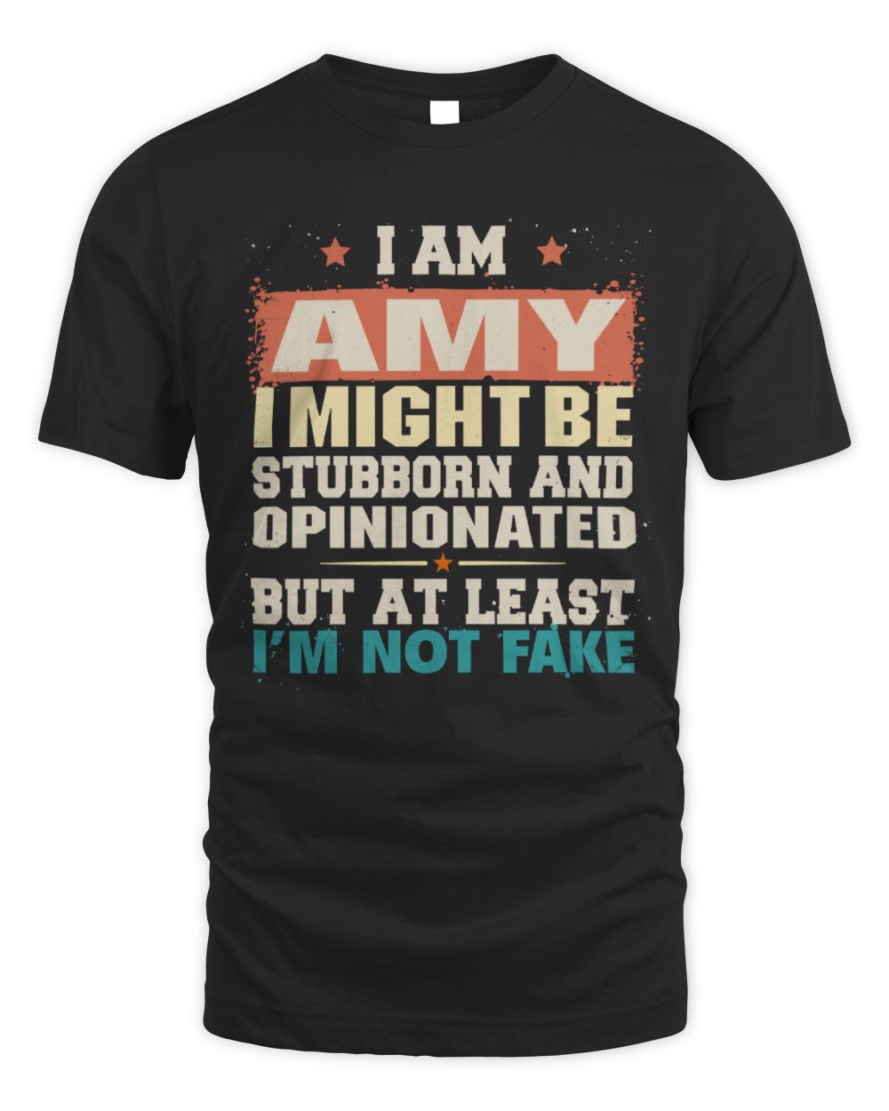 I Am Name I Might Be Stubborn and Opinionated Graphic T-Shirt AMY M1-72 / Unisex Standard T-Shirt / black