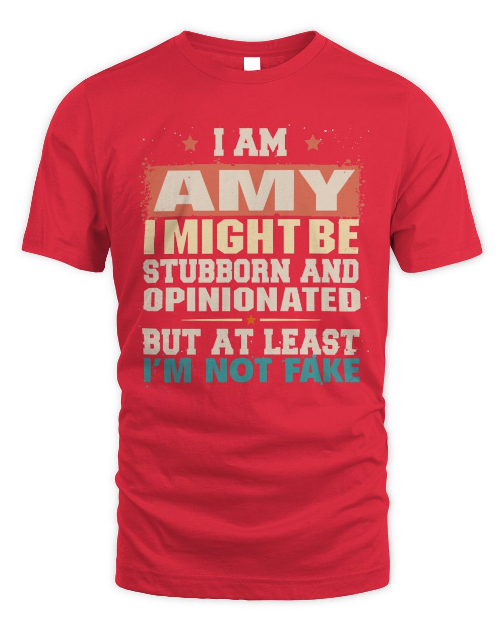 I Am Name I Might Be Stubborn and Opinionated Graphic T-Shirt AMY M1-72 / Unisex Standard T-Shirt / red