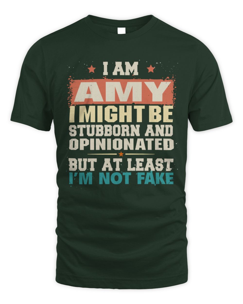 I Am Name I Might Be Stubborn and Opinionated Graphic T-Shirt AMY M1-72 / Unisex Standard T-Shirt / forest green