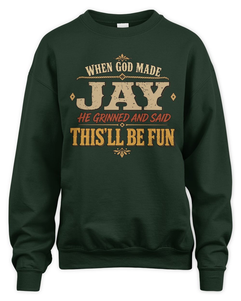 When God Made Your Name Funny Western T-Shirt JAY M1-81 / Unisex Sweatshirt / forest green