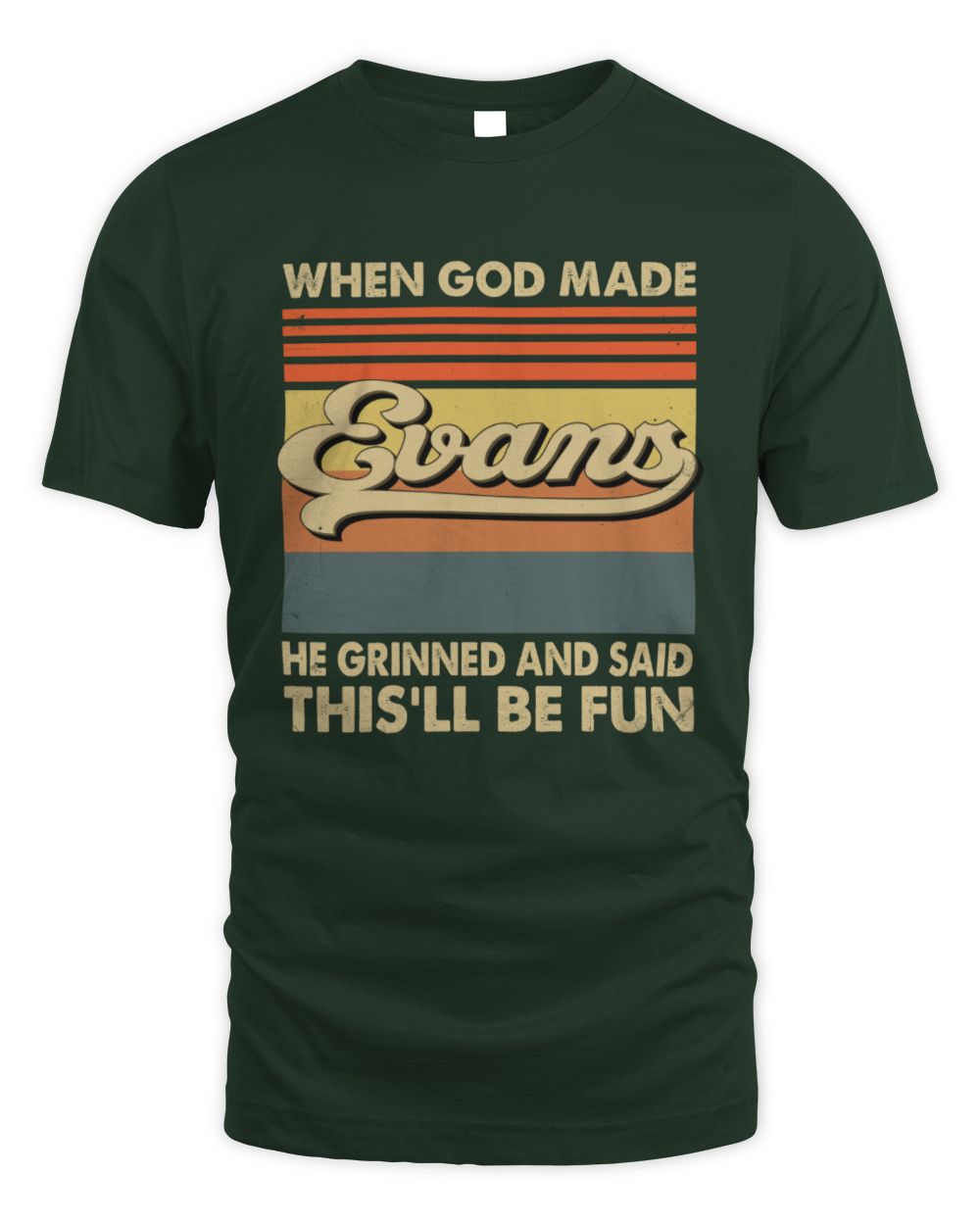 When God Made Your Name He Grinned Vintage T-Shirt EVANS M1-55 / Unisex Standard T-Shirt / forest green
