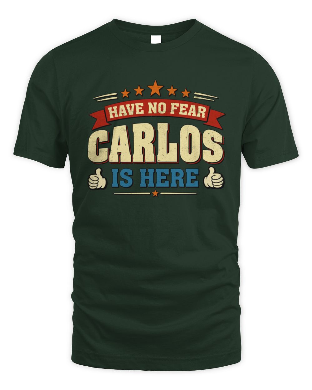 Have No Fear Your Name Is Here Cool Graphic T-Shirt CARLOS M1-71 / Unisex Standard T-Shirt / forest green
