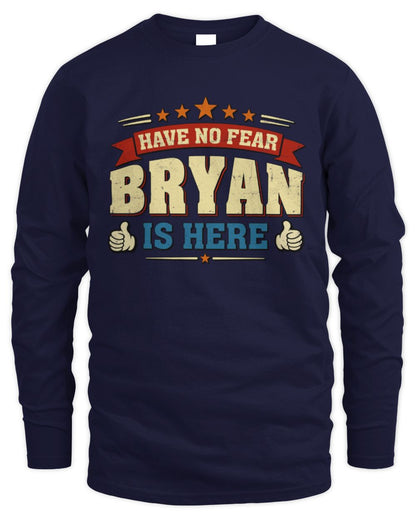 Have No Fear Your Name Is Here Cool Graphic T-Shirt BRYAN M1-71 / Men's Long Sleeved T-Shirt / navy
