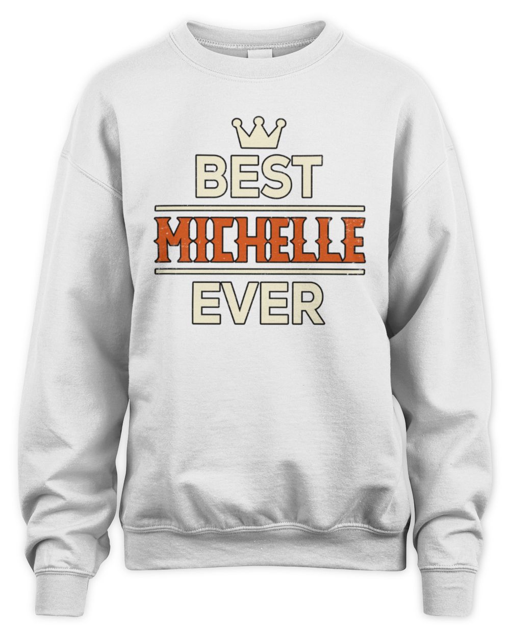 Best Your Name With Crown Shirt MICHELLE M1-59 / Unisex Sweatshirt / white