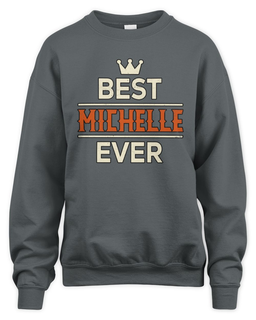 Best Your Name With Crown Shirt MICHELLE M1-59 / Unisex Sweatshirt / charcoal