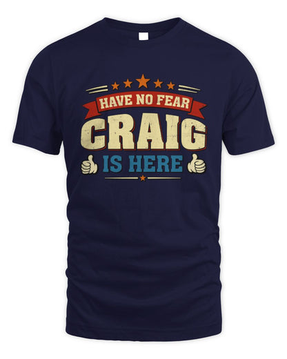 Have No Fear Your Name Is Here Cool Graphic T-Shirt CRAIG M1-71 / Unisex Standard T-Shirt / navy