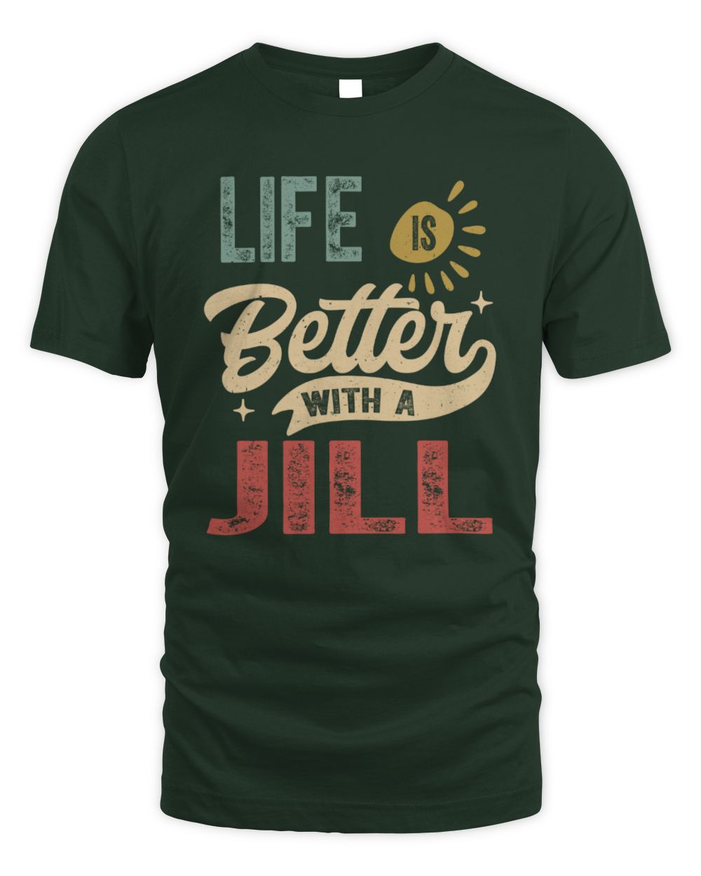 Life Is Better With a Name Personalized Retro T-Shirt JILL-48 / Unisex Standard T-Shirt / forest green