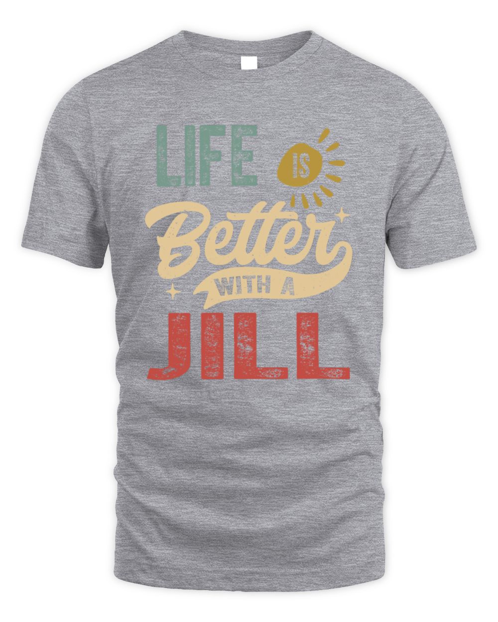 Life Is Better With a Name Personalized Retro T-Shirt JILL-48 / Unisex Standard T-Shirt / sport grey