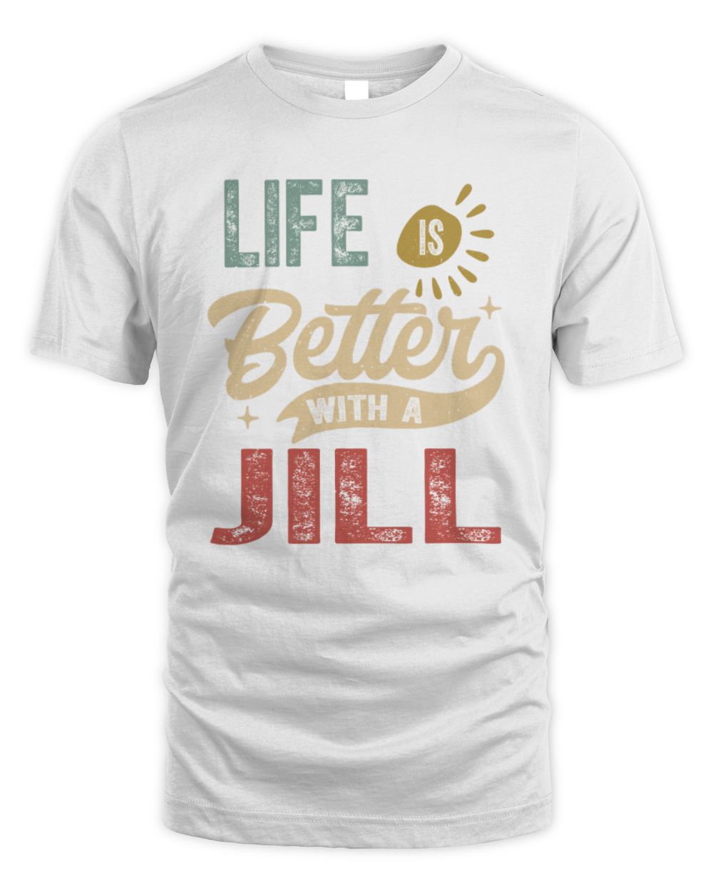 Life Is Better With a Name Personalized Retro T-Shirt JILL-48 / Unisex Standard T-Shirt / white