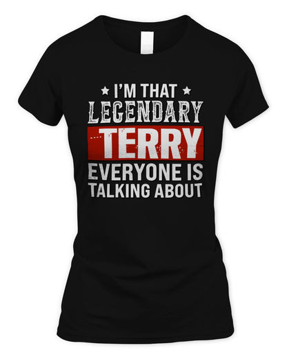 I'm That Legendary Name Everyone Is Talking About Funny Graphic T-Shirt TERRY M1-73 / Women's Standard T-Shirt / black