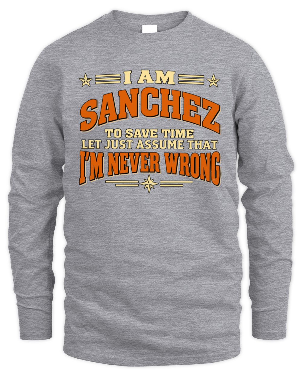 I'm Name Let's Just Assume I'm Never Wrong Retro Shirt SANCHEZ M1-64 / Men's Long Sleeved T-Shirt / sport grey